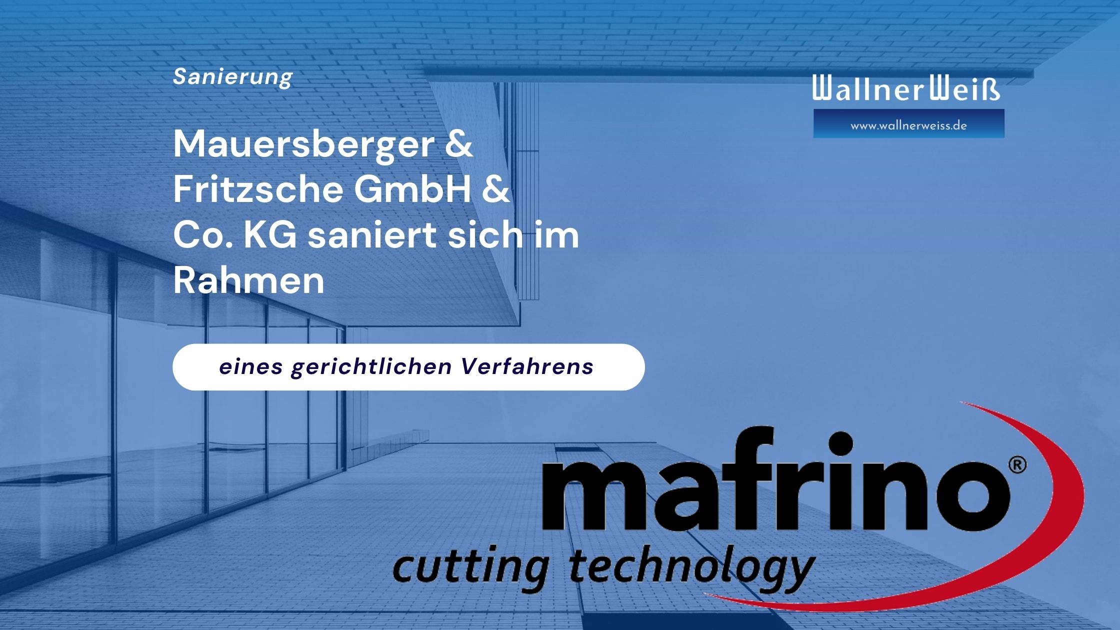 Mauersberger & Fritzsche GmbH & Co. KG saniert sich im Rahmen eines gerichtlichen Verfahrens