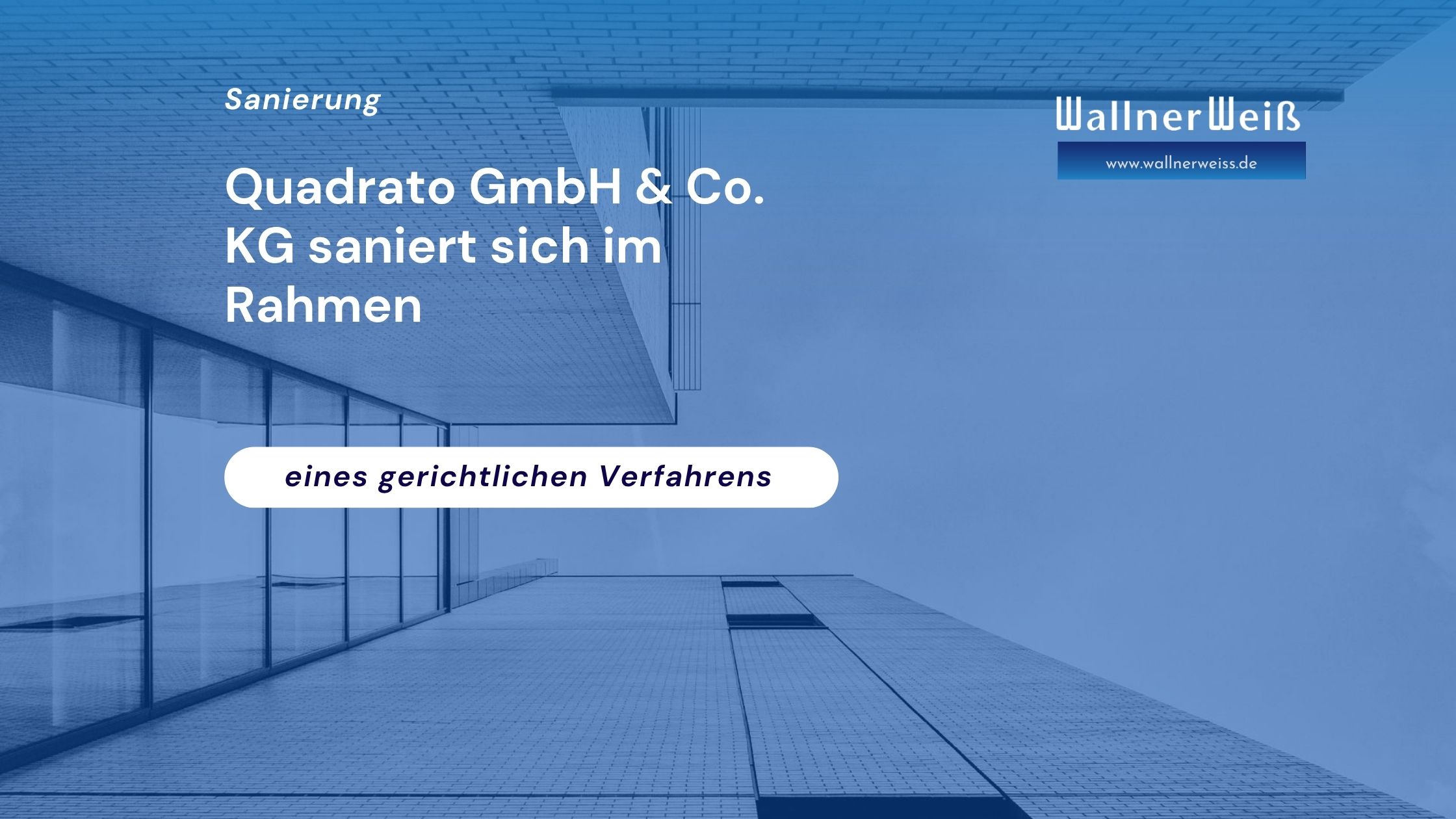 Quadrato GmbH & Co. KG saniert sich im Rahmen eines gerichtlichen Verfahrens